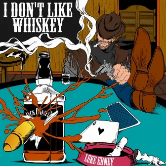 I Don't Like Whiskey by Luke Edney