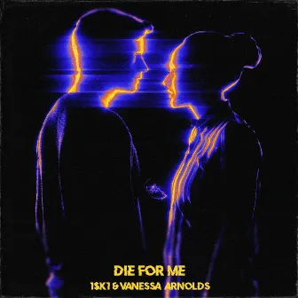 Die For Me by 1$K1