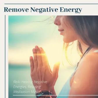 Remove Negative Energy: Reiki Healing Negative Energies, Relaxing Meditation Music by Vital Energy Duo