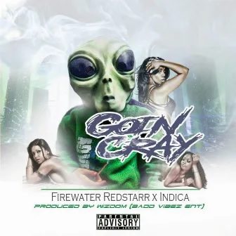 Goin Cray by FireWater Redstarr