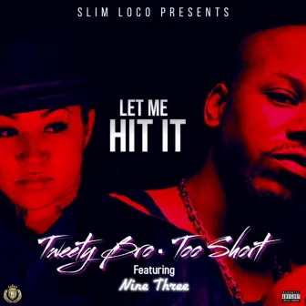 Let Me Hit It (feat. Too $hort & Nine Three) by Tweety Brd