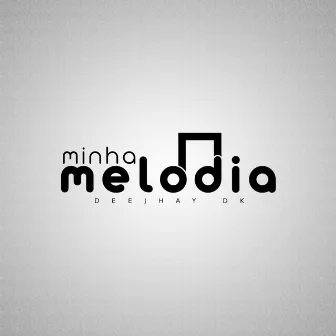 Minha Melodia by DeeJhay Dk