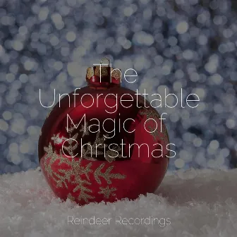 The Unforgettable Magic of Christmas by Unknown Artist