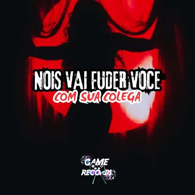 Nois Vai Fude Voce Com Sua Colega