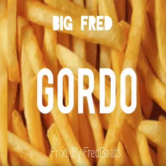 Gordo by Big Fred