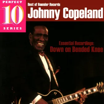 Down On Bended Knee: Essential Recordings by Johnny Copeland