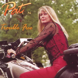 Pat Roden Trouble Free by Pat Roden