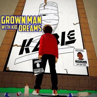 Grown Man with Kid Dreams by Kable