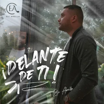 Delante de ti by Elí Abella