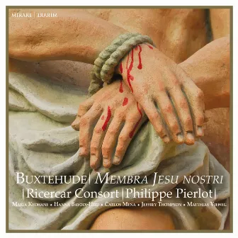 Buxtehude: Membra Jesu Nostri by Ricercar Consort