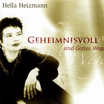 Geheimnisvoll Sind Gottes Wege by Hella Heizmann