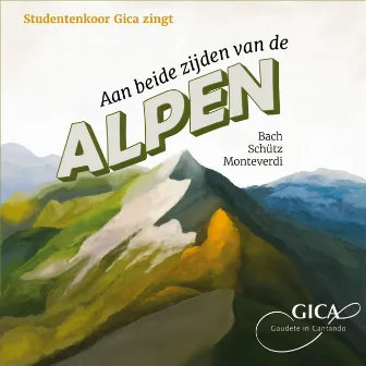 Aan beide zijden van de Alpen by Studentenkoor Gica