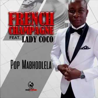 Pop Mabhodlela by French Champagne