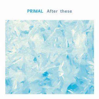 After these by PRIMAL