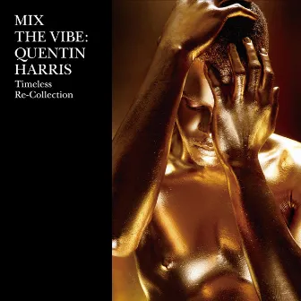 Mix The Vibe: Quentin Harris Timeless Re-Collection (DJ Mix) by Quentin Harris