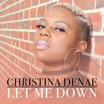 Let Me Down by Christina Denae