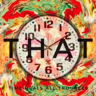 That (Time Heals All Troubles) by Zay Smith