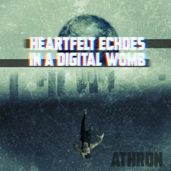 Heartfelt Echoes in a Digital Womb by Athron