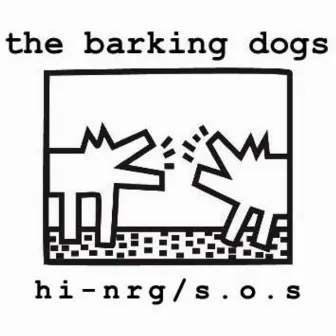 Hi-Nrg / Sos by The Barking Dogs