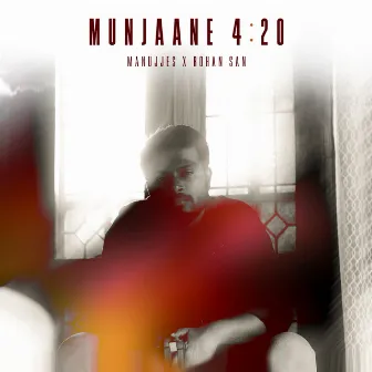 MUNJAANE 4:20 by Rohan San