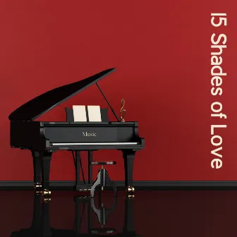 15 Shades of Love: Piano Jazz Collection for Lovers by Sensual & Romantic Piano Jazz Universe