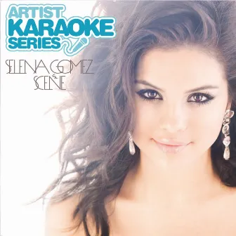 Artist Karaoke Series: Selena Gomez & The Scene by Selena Gomez & The Scene