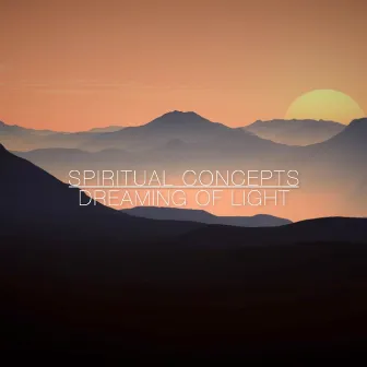 Dreaming of Light by Spiritual Concepts