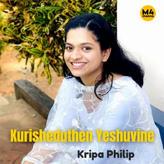 Kurisheduthen Yeshuvine by Kripa Philip