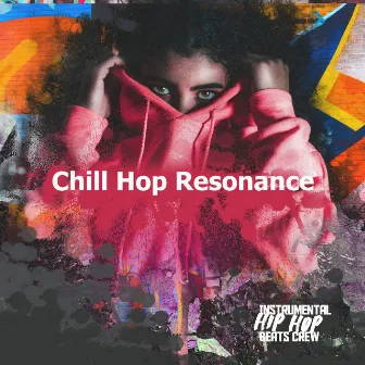 Chill Hop Resonance by Instrumental Hip Hop Beats Crew