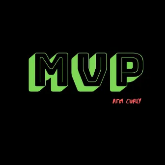 MVP by ATM Curly