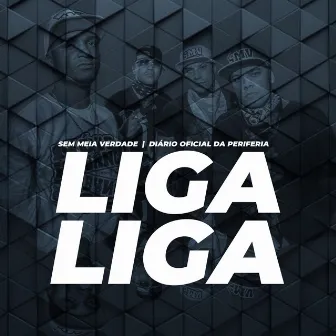 Liga Liga by Sem Meia Verdade