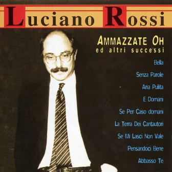 Ammazzate Oh Ed Altri Successi by Luciano Rossi