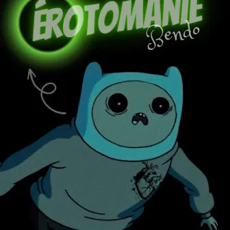 ÉROTOMANIE by Bendo lm