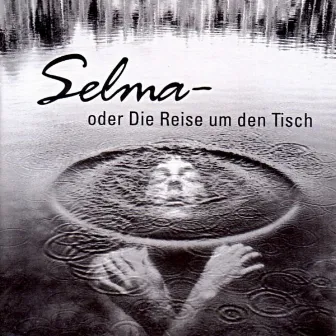 Selma oder die Reise um den Tisch by Jutta Czurda