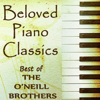 Beloved Piano Classics - Best of The O'Neill Brothers by Easy Listening Piano