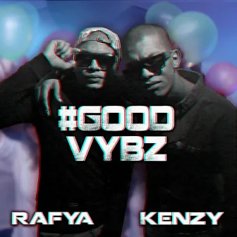 Good Vybz by Rafya