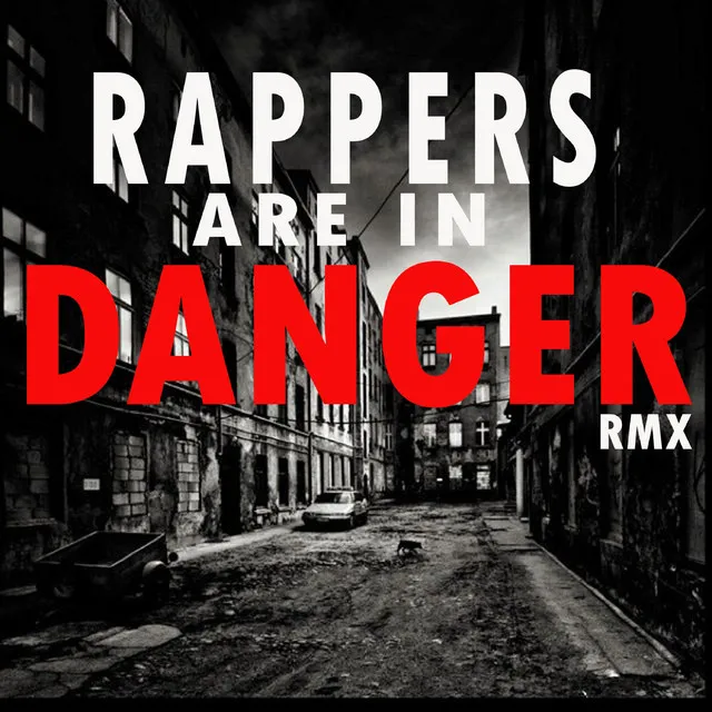 Rappers Are in Danger (rmx)