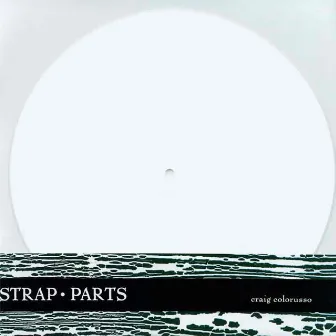 Strap Parts by Craig Colorusso