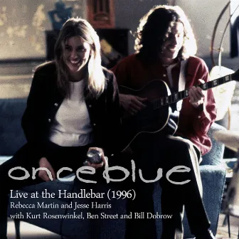 Once Blue: Live at the Handlebar 1996 by Rebecca Martin