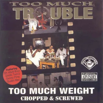 Too Much Weight (Screwed) by Too Much Trouble