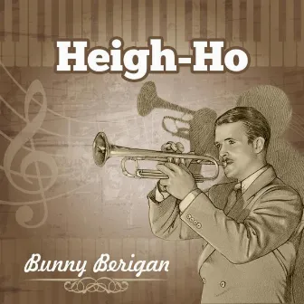 Heigh-Ho by Bunny Berigan