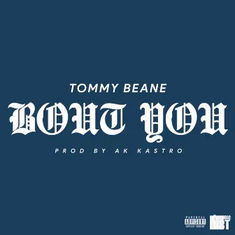 Bout You by Tommy Beane