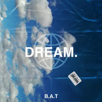 Dream. by B.A.T