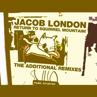 Return to Squirrel Mountain - The Lost Remixes by Jacob London