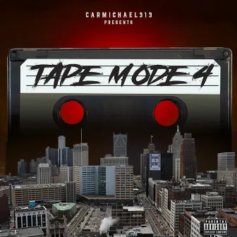 TAPE MODE 4 by CARMICHAEL313