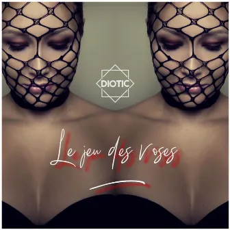 Le Jeu Des Roses by Diotic