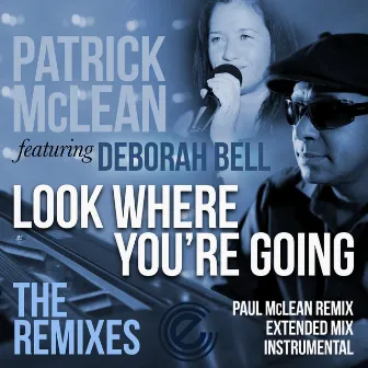 Look Where You're Going (The Remixes) by Patrick McLean