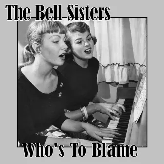 Who's to Blame by The Bell Sisters