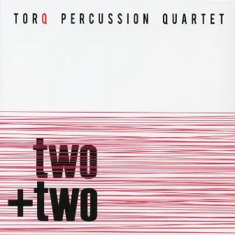 two+two by Torq Percussion Quartet