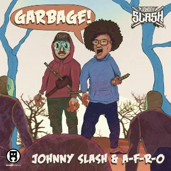 Garbage by Johnny Slash